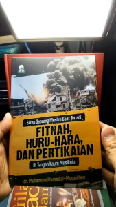 Sikap Seorang Muslim Saat Terjadi Fitnah Huru-Hara dan Pertikaian di tengah kaum Muslimin DARUL HAQ