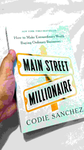 Main Street Millionaire: How to Make Extraordinary Wealth Buying Ordinary Businesses - Paperback