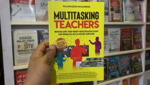 Multitasking Teachers: Meningkatkan Kualitas Pendidikan & Mencerdaskan Siswa