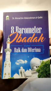 8 Barometer Ibadah Yang Baik & Diterima DARUL HAQ