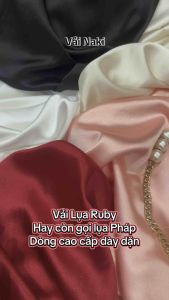 [ Vải Naki ] Vải lụa RUBY Cao cấp( Lụa Pháp) chất dày dặn mềm mát sang bóng đẹp khổ 15m