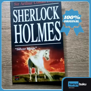 Novel Detektif: SHERLOCK HOLMES- Silver Blaze kasus hilangnya sang kuda juara