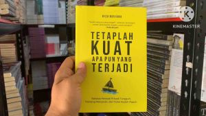 Tetaplah Kuat Apapun Yang Terjadi