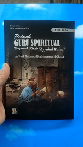 Petuah Guru Spiritual Terjemah Ayyuhal Walad Dilengkapi Makna Pesantren