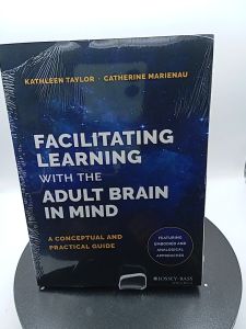Facilitating Learning with the Adult Brain in Mind by Kathleen Taylor [High Quality Paperback]