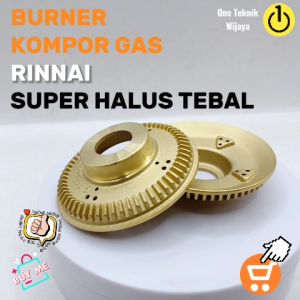 Burner Kompor Gas Rinnai Kecil bahan Kuningan Super Halus Tebal Kualitas Original untuk tipe RI-22CRI-522ERI-522CERI-602E