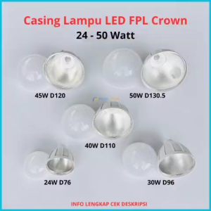 Casing Lampu LED FPL Crown 24 30 40 45 50 Watt Lengkap Kap Cover Lampu Crown