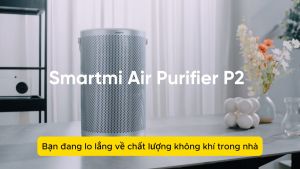 Máy Lọc Không Khí Smartmi Air Purifier P2 - 45W diện tích 28m² kết nối App Mihome (bản quốc tế)