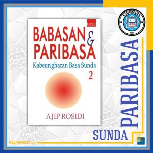 BUKU BABASAN DAN PARIBASA SUNDA AJIP ROSIDI BUDI RAHAYU WAWAN DARMAWAN VKM RUMPON PARIBASA SUNDA YRAMA WIDYA KIBLAT