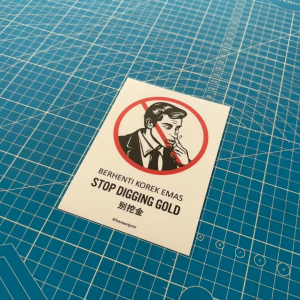 Stop Digging Gold. Berhenti Korek Emas. 别挖金. Funny Lucu Poster. Premium Sticker Prohibition Sign. Prohibited Label Notice Signage. Laminated Waterproof Scratch Resistant. Suitable for Indoor and Outdoor. Retro Special Unique Exclusive Design.
