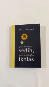 Buku Novel Self Improvement / Yang Mematahkan Sedih Mendatangkan Ikhlas