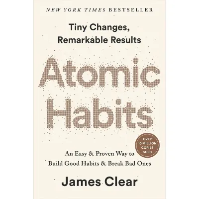 Atomic Habits: An Easy & Proven Way to Build Good Habits & Break Bad Ones