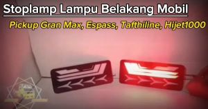 Stoplamp Mobil Pick Up Variasi Lampu Belakang Mobil Pickup GRAN MAX  ESPASS  TAFTHILINE & HIJET1000