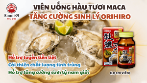 VIÊN UỐNG HÀU TƯƠI MACA ORIHIRO NHẬT BẢN (HỘP 120 VIÊN - DÙNG TRONG 30 NGÀY)