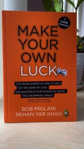Make Your Own Luck: How to Increase Your Odds of Success in Sales Startups Corporate Career and Life by Bob Miglani & Rehan Yar Khan