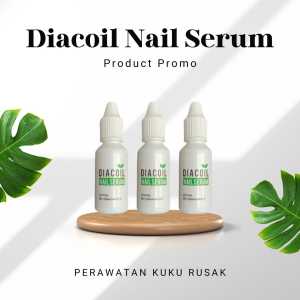 PAKET HEMAT 3 BOTOL DIACOIL NAIL SERUM ORIGINAL 15ml | OBAT JAMUR KUKU | CANTENGAN DAN BERNANAH | AMPUH 100%