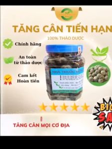 Viên tăng cân gia truyền tăng cân Tiến hạnh từ ngũ cốc và thảo dược chính hãng