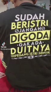 KAOS BAJU VIRAL SUDAH BERISTRI JANGAN DI GODA GAK ADA DUITNYA(DIPEGANG ISTRI SEMUA)BAHAN ADEM CUTTON BEST SELLER