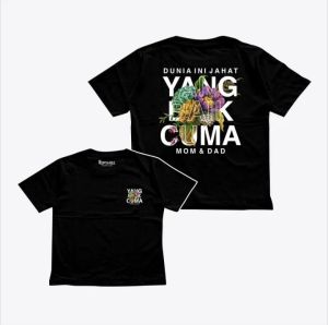 KAOS tshirt DUNIA INI JAHAT YANG BAIK CUMA MOM & DAD-DTF WARNA Tshirt Hitam Kaos Pria wanita Lengan pendek