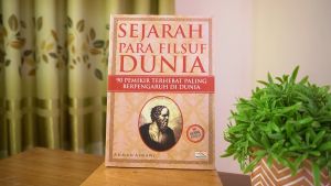 Buku Sejarah / Sejarah Para Filsuf Dunia : 90 Pemikir Terhebat Paling Berpengaruh Di dunia