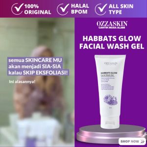 OZZASKIN SABUN MUKA Habbats Facial Wash Gel Skincare Oki Setiana Dewi Ekspoliasi Natural Membersihkan Sel Kulit Wati 100 ml