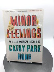 Minor Feelings : An Asian American Reckoning by Cathy Park Hong