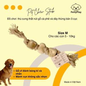 Pet Chew Stick - Đồ chơi cho thú cưng thắt nút bằng gỗ cà phê và dây thừng bản 3 gỗ cà phê-PetyPlay-nature
