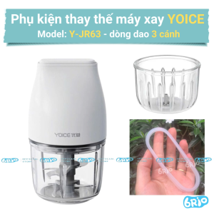 Linh kiện thay thế cho máy xay ăn dặm Yoice 300ml – Model Y-JR63