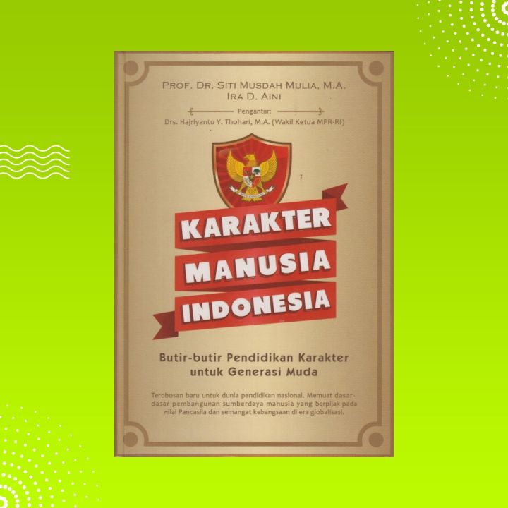 Buku Karakter Manusia Indonesia: Butir-butir Pendidikan Karakter untuk ...