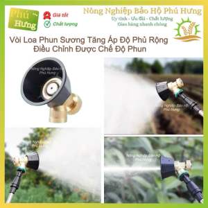 Vòi Loa Phun Sương Tăng Áp Béc Loa Phun Sương Điều Chỉnh Được Chế Độ Phun - Nông Nghiệp BH Phú Hưng