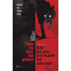 Tâm Lý Học Tội Phạm: Khi Kẻ Yếu Trở Thành Kẻ Săn Mồi