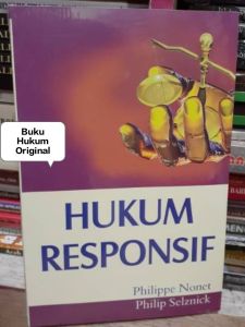HUKUM RESPONSIF by. Philipe Nonet & Philipe Selznick