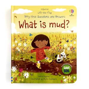 Usborne Lift-the-Flap Very First Questions and Answers What is mud?