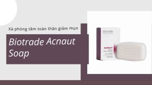 Xà phòng Biotrade Acnaut Soap Xà bông giảm mụn lưng giảm viêm nang lông - HÀNG NHẬP KHẨU - DuocmyphamDrAn