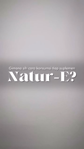 NATUR-E Daily Nourishing Moisturishing | Astaxanthin | Revitalizing | Advanced | Hand & Body Lotion Suplemen Makanan 100 IU | 300 IU | Advanced | White Brightening | Vitamin