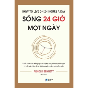How To Live On 24 Hours A Day: Sống 24 Giờ Một Ngày