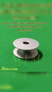 Spul-Spool-Bobbin-Palet Jumbo Walking Foot Aluminium Putih / SPOOL MESIN JAHIT WALKINGFOOT BAHAN TEBAL/KULIT M.J.M-18034A