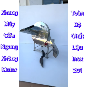 Khung Máy Thái Chuối Cửa Ngang FULL Inox 201 . Khung Máy "" Không Có Động Cơ "" tặng kèm dao lỗ trục 24mm