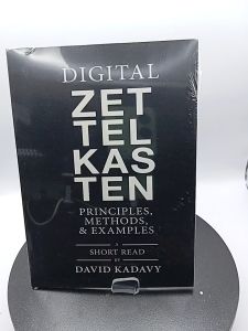Digital Zettelkasten: Principles Methods & Examples by David Kadavy