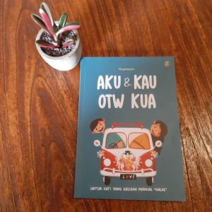 CKLIK MEDIA : BUKU SELF IMPROVEMENT : Aku & Kau OTW KUA : Untuk Hati yang Gelisah Perihal “Halal”