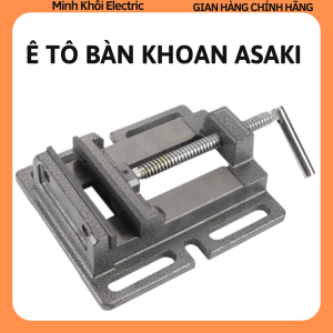 Ê tô bàn khoan Asaki AK-6285AK-6286ê tô bàn nguội Asakie tô kẹp bàn nguộieto kẹp bàn khoanê tô khoan bàn Asaki