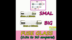 FUSE GLASS (Big and small)0.5A/3A/5A/6A/7A/8A/10A/12A/15A/20A/25A/30ampere) per piece