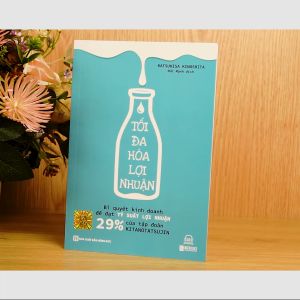 Sách - Tối đa hoá lợi nhuận - Bí quyết kinh doanh để đạt tỷ suất lợi nhuận 29% của tập đoàn Kitanotatsujin Mcbooks