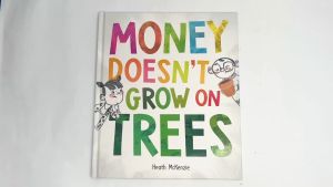 Money Doesnt Grow On Trees Story Book (Hardcover) About Life Lessons For Kids