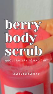 Scrub Tẩy Tế Bào Chết Body - Làm Mịn Vùng Da Thô Sần Mụn Làm Sạch Lỗ Chân Lông | Berry Body Scrub | Katiebeauty