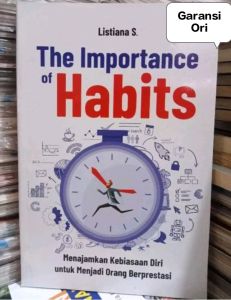 Buku Motivasi  The Importance Of Habits  Menajamkan Kebiasaan Diri untuk Menjadi Orang Berprestasi by. Listiana S