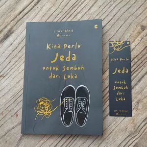 BUKU SELF IMPROVEMENT : Kita Perlu Jeda untuk Sembuh dari Luka : CKLIK MEDIA