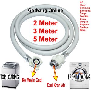 Selang Inlet Air Masuk Mesin Cuci LG Sharp Samsung Denpoo Sanyo Toshiba Electrolux 2 3 5 Meter