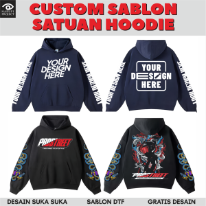 Hoodie Custom Sablon Satuan Sablon Desain Sesukamu Tanpa Minimal Order Hoodie Pria Wanita