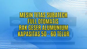 Mesin Tetas Telur Full Otomatis Penetas Rak Geser Alumunium MTFORGA5060 SUBATECH